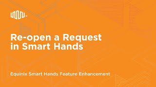 Feature Enhancements - Re-open Request in Smart Hands