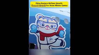 China Eastern #airlines unveils themed aircraft for Asian Winter Games #fyp #fypシ #china