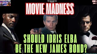 Should Idris Be The New James Bond?! - Movie Madness