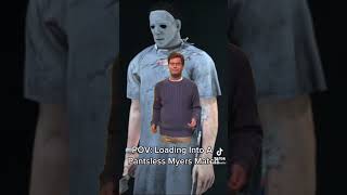 When I See A Myers In Dead By Daylight