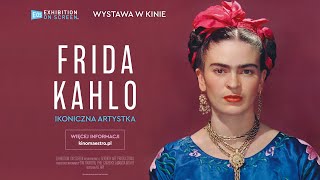 WYSTAWA W KINIE [Sezon 2021•22] „Frida Kahlo. Ikoniczna artystka” • Polski zwiastun