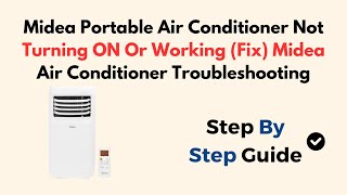 Midea Portable Air Conditioner Not Turning ON Or Working (Fix) Midea Air Conditioner Troubleshooting