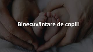 Binecuvatare de copii! - 09.07.2023