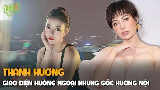 Thanh Hương: Cổ hủ trong tình yêu, giao diện hướng ngoại nhưng gốc hướng nội