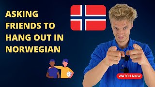 Asking people to hang out in Norwegian (with pronunciation)