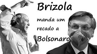 BRIZOLA MANDA UM RECADO A BOLSONARO