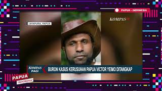 BURONAN KASUS KERUSUHAN DI PAPUA DITANGKAP!!!