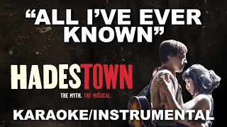 "All I've Ever Known (Broadway Version)" - Hadestown [Karaoke/Instrumental w/ Lyrics]