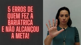 5 Erros de Quem Fez a Bariátrica e Não Alcançou a Meta | Levemente Bariátrica