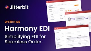 Harmony EDI Webinar Session 2: Simplifying EDI for Seamless Order Fulfillment