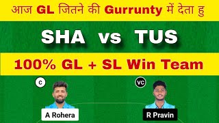 SHA vs TUS Dream11 Team | SHA vs TUS Dream11 Prediction | SHA vs TUS Dream11 Team Today Match