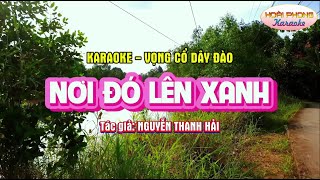 Karaoke vọng cổ dây đào | Nơi đó lên xanh | Tác giả: Nguyễn Thanh Hải