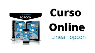 Curso Linea Topcon | Curso Online