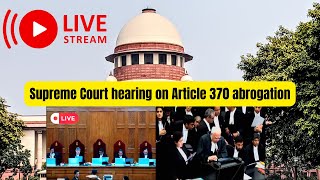 Live Supreme Court hearing on Article 370 abrogation