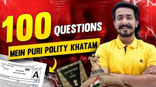 100 Questions mai Complete Polity Khatam !!