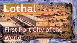 Revisiting India's First Port City Lothal -