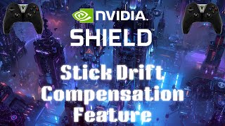 Nvidia Shield - Stick Drift Compensation Feature