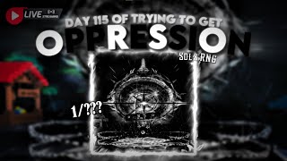 🔴LIVE🔴Day 115 of trying to get OPPRESSION | Sol's RNG