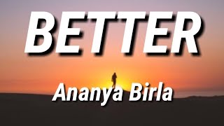 Ananya Birla - Better ( lyrics)