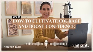 How To Cultivate Courage and Boost Your Confidence