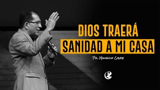 Dios traerá sanidad a mi casa - Pr. Mauricio Conde | CFC Sincelejo