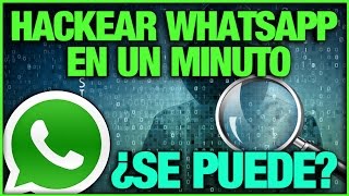 Hackear Whatsapp En Un Minuto ¿Se puede? - VÍDEO INFORMATIVO