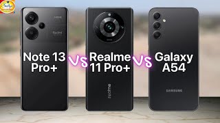 Redmi Note 13 Pro+ Vs Realme 11 Pro+ Vs Samsung Galaxy A54|Ultimate Comparison and Review|Showdown|