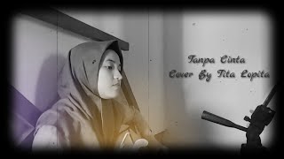 Tanpa Cinta - Yovie & Nuno Cover by Tita Lopita