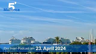 Nachrichten am 23. April 2024 | 5 Minuten Mallorca – der Insel-Podcast 921