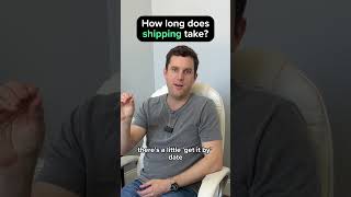 How long shipping takes.