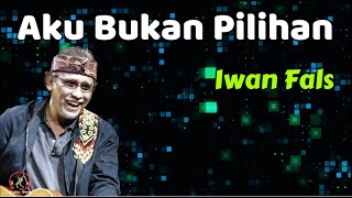 Iwan Fals  -  Aku Bukan Pilihan  (Lirik Lagu)