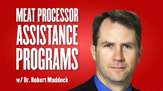 Meat Processor Assistance Programs w/Dr. Robert Maddock Ep. 86