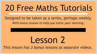 Lesson 2 (in the "20 Free Maths Tutorials" series)