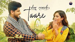 TAARE (slow reverb) gurnam bhullar | LATEST PUNJABI SONG 2024 #lofi #punjabisong