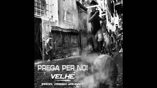 Velhè - Prega per noi - prod Fresh Johnny