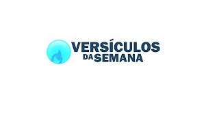 VERSÍCULOS DA SEMANA