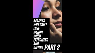 Reasons Why Can't Lose Weight When Exercising and Dieting!! Part 2 #SHORTS