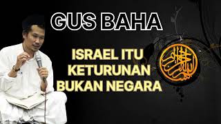 GUS BAHA || ISRAEL ITU KETURUNAN BUKAN NEGARA.