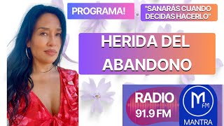 "EL ABANDONO" RADIO MANTRA FAM 91.9 PROGRAMA "Sanarás Cuando Decidas Hacerlo"conduce: SUI MEI CHUNG