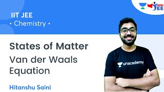 States of Matter | Van Der Waals Equation | Super JEE | Hitanshu Saini | Super JEE