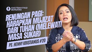 Renungan Pagi: Harapkan Mujizat Dari Tuhan (Doa Pagi) - Khotbah Pagi Bersama Ps Henny Kristianus