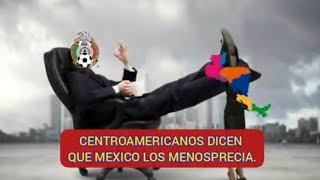 MEXICO NOS MENOSPRECIA DICEN LOS CENTROAMERICANOS. (retro fútbol)