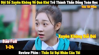 Cô Gái Đội Sổ Xuyên Không Về Quá Khứ Lại Trở Thành Thần Đồng Toán Học | Full | Tóm Tắt Phim Hay 2024