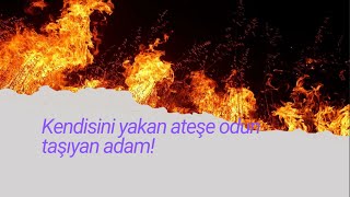 🔥"Kendisini yakan ateşe odun taşıyan adam!"