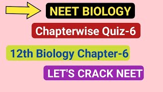 NEET Biology Chapterwise Quiz-6||12th Biology Ch-6||Study with FARRU