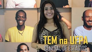 #TemNaUFPA | Central de Estágios