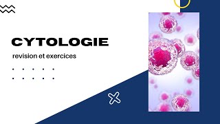 2_cytologie : révision et exercices finale (chapitre 1 et 2 partie 2)