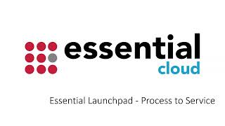 Essential Launchpad - Process to Service