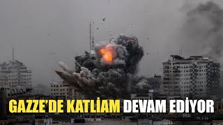 Gazze'de katliam devam ediyor!