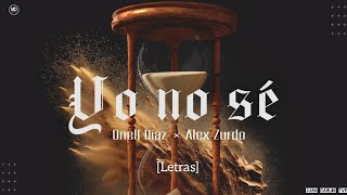 Onell Diaz & Alex Zurdo - Yo No Sé "Video Letras"